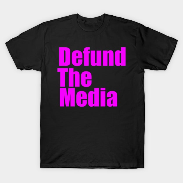 Defund The Media Pink T-Shirt by CatsAreAmazing1